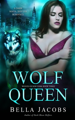 Wolf Queen: A Dark Mafia Shifter Romance B0986DTG1T Book Cover