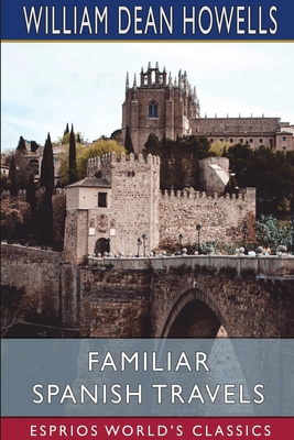 Familiar Spanish Travels (Esprios Classics)            Book Cover