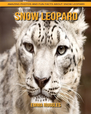 Paperback Snow Leopard: Amazing Photos and Fun Facts about Snow Leopard [Large Print] Book