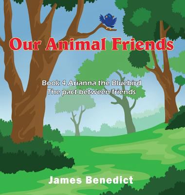 Our Animal Friends: Book 4 Arianna the Bluebird... 195025688X Book Cover