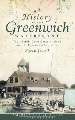 A History of the Greenwich Waterfront: Tod's Po... 154020569X Book Cover