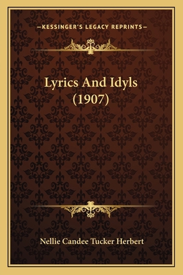 Lyrics And Idyls (1907) 1164844865 Book Cover