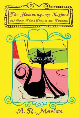 The Hemingway Kittens and Other Feline Fancies ... 147940120X Book Cover