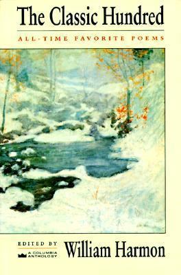 The Classic Hundred: All-Time Favorite Poems (A... 0231082398 Book Cover