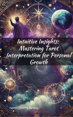Intuitive Insights: Mastering Tarot Interpretat... B0DLKDR5JM Book Cover