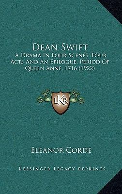 Dean Swift: A Drama in Four Scenes, Four Acts a... 116424907X Book Cover
