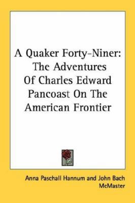 A Quaker Forty-Niner: The Adventures Of Charles... 1428660348 Book Cover