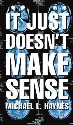 It Just Doesn't Make Sense 1626971234 Book Cover