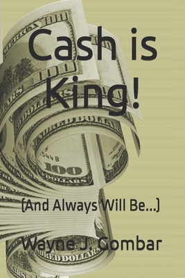 Cash is King!: (And Always Will Be...) B0FN4HM969 Book Cover