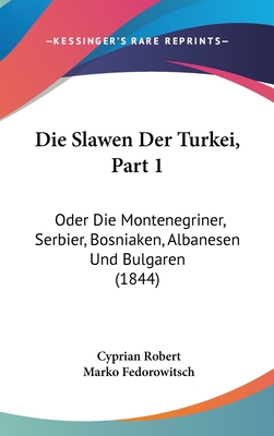 Die Slawen Der Turkei, Part 1: Oder Die Montene... [German] 1120559987 Book Cover
