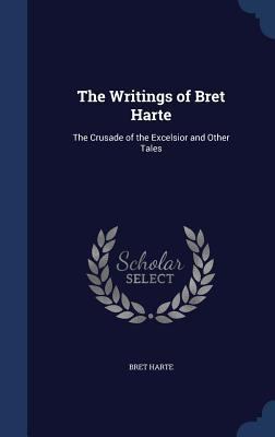 The Writings of Bret Harte: The Crusade of the ... 1296918270 Book Cover