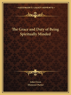 The Grace and Duty of Being Spiritually Minded 1162598980 Book Cover