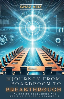 The Jouney from Boardroom to Breakthrough B0DJQQFZG5 Book Cover