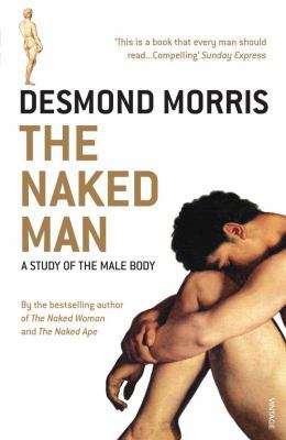The Naked Man: A Study of the Male Body 0099506238 Book Cover