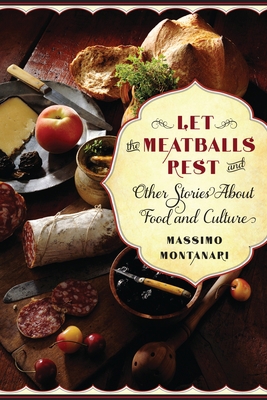 Let the Meatballs Rest: And Other Stories about... 0231157339 Book Cover