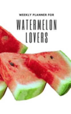 Weekly Planner for Watermelon Lovers: Handy 5 x 8 weekly planner for 2020. Notebook with to do list and space to add priorities. Idea Gift for family and friends.