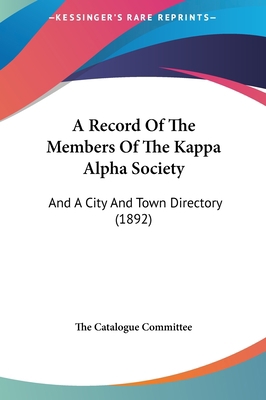 A Record of the Members of the Kappa Alpha Soci... 1162096462 Book Cover