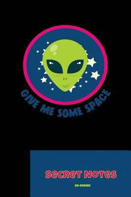 Give Me Some Space - Secret Notes: With this fu... 1727014464 Book Cover