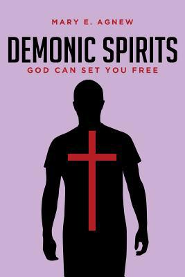 Demonic Spirits: God can set you free 1643495437 Book Cover