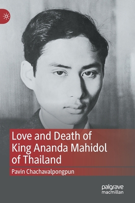 Love and Death of King Ananda Mahidol of Thailand 9811652880 Book Cover