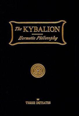 The Kybalion: Hermetic Philosophy 0911662251 Book Cover