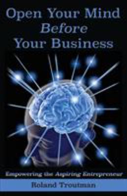 Open your mind before your business: Empowering... 1495173089 Book Cover