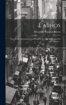 L'athos: Notes D'une Excursion À La Presqu'île ... [French] 1020431938 Book Cover