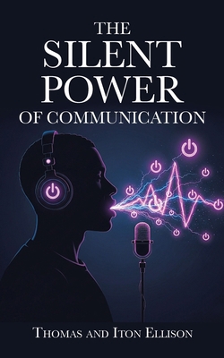 The Silent Power of Communication B0FKT4Y8MM Book Cover
