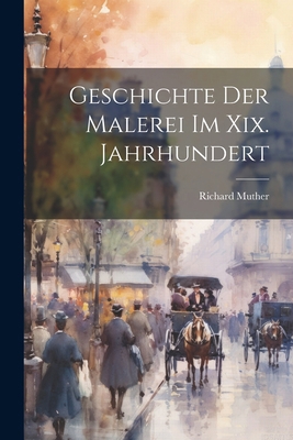 Geschichte Der Malerei Im Xix. Jahrhundert [German] 1022716115 Book Cover