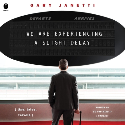 We Are Experiencing a Slight Delay: (Tips, Tale...            Book Cover