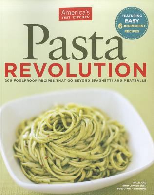 Pasta Revolution: 200 Foolproof Recipes That Go... 1936493047 Book Cover