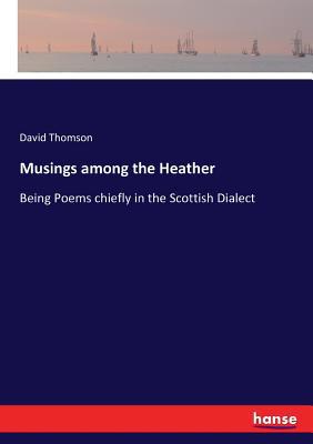 Musings among the Heather: Being Poems chiefly ... 3337158277 Book Cover