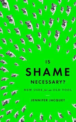 Is Shame Necessary?: New Uses for an Old Tool 0307907570 Book Cover