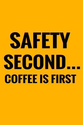 Safety Second Coffee Is First 109992507X Book Cover