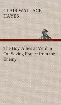 The Boy Allies at Verdun Or, Saving France from... 3849520455 Book Cover