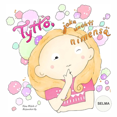 Tyttö, joka unohti nimensä SELMA [Finnish] 1517092906 Book Cover