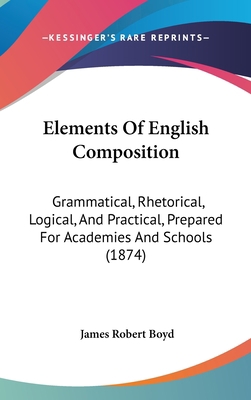 Elements of English Composition: Grammatical, R... 1436994551 Book Cover