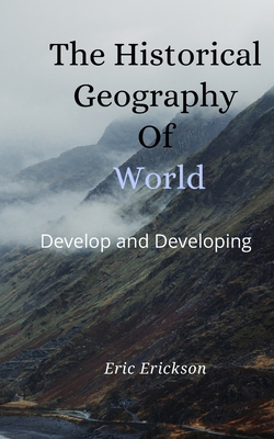 The Historical Geography Of World: Develop and ... B09NTZVHBS Book Cover