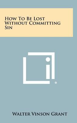 How to Be Lost Without Committing Sin 1258456559 Book Cover