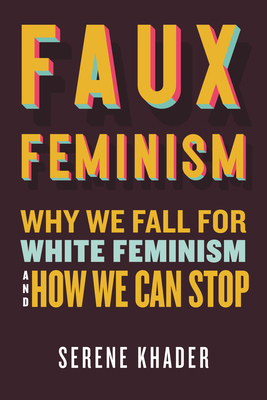 Faux Feminism: Why We Fall for White Feminism a... 0807021385 Book Cover