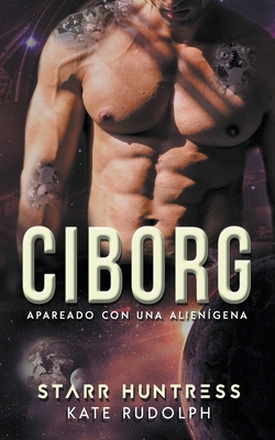 Ciborg: Apareado con una Alienígena [Spanish] B0C1228SMS Book Cover