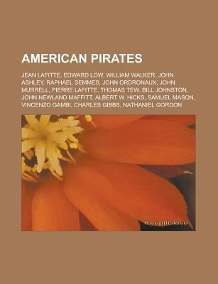 American Pirates: Jean Lafitte, Edward Low, Wil... 115582850X Book Cover