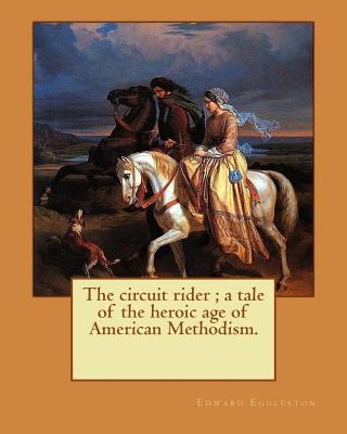 The circuit rider; a tale of the heroic age of ... 1978077475 Book Cover