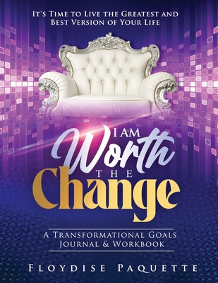 I Am Worth the Change: A Transformational Goals... 1736478109 Book Cover