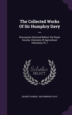 The Collected Works Of Sir Humphry Davy ...: Di... 1346408718 Book Cover