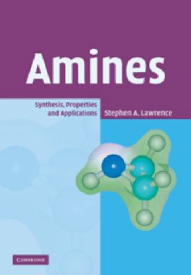 Amines: Synthesis, Properties and Applications 0521029724 Book Cover