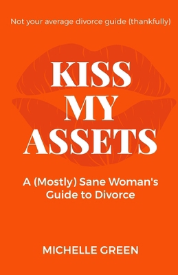 Kiss My Assets: A (Mostly) Sane Woman's Guide T... 1067018832 Book Cover