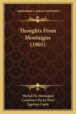 Thoughts From Montaigne (1905) 1165149451 Book Cover