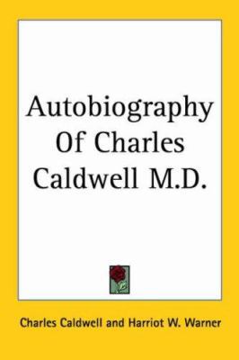 Autobiography of Charles Caldwell, M.D. 1417957875 Book Cover