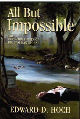 All But Impossible: The Impossible Files of Dr.... 1936363224 Book Cover